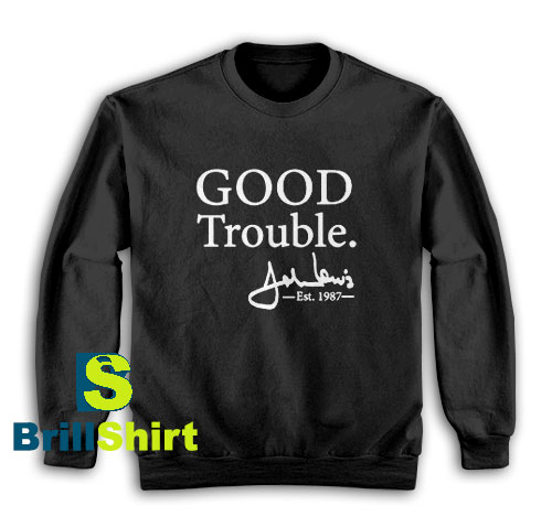 Get It Now John Lewis Signature Sweatshirt - Brillshirt.com Get It Now John Lewis Signature Sweatshirt - Brillshirt.com