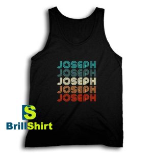 Get It Now Joseph Design Name Tank Top - Brillshirt.com