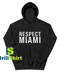 Get It Now Respect Miami Design Hoodie - Brillshirt.com