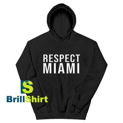 Get It Now Respect Miami Design Hoodie - Brillshirt.com Get It Now Respect Miami Design Hoodie - Brillshirt.com