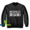 Get It Now Respect Miami Design Sweatshirt - Brillshirt.com