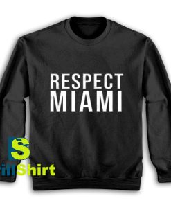 Get It Now Respect Miami Design Sweatshirt - Brillshirt.com