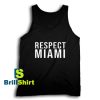 Get It Now Respect Miami Design Tank Top - Brillshirt.com