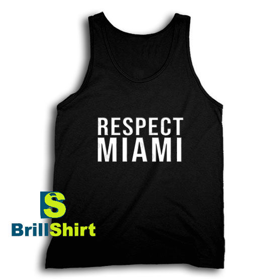 Get It Now Respect Miami Design Tank Top - Brillshirt.com