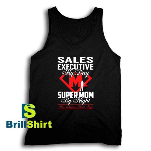 Get It Now Sales Executive Super Tank Top - Brillshirt.com