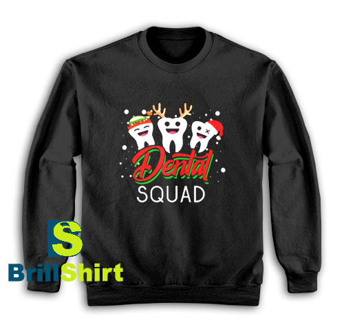 Get It Now Squad Dentist Christmas Sweatshirt - Brillshirt.com Get It Now Squad Dentist Christmas Sweatshirt - Brillshirt.com