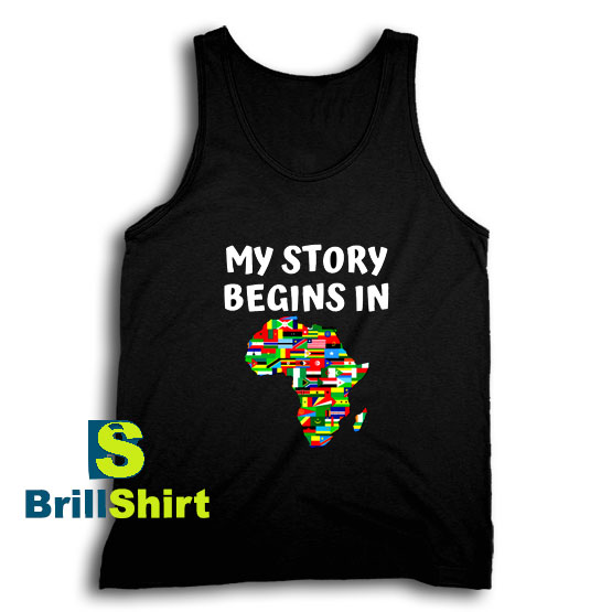 Get It Now Story Begins In Africa Tank Top - Brillshirt.com