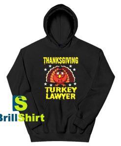 Get It Now Thanksgiving Lawyer Hoodie - Brillshirt.com