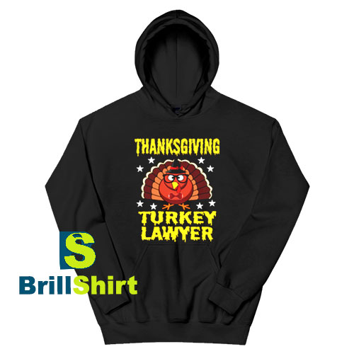 Get It Now Thanksgiving Lawyer Hoodie - Brillshirt.com Get It Now Thanksgiving Lawyer Hoodie - Brillshirt.com