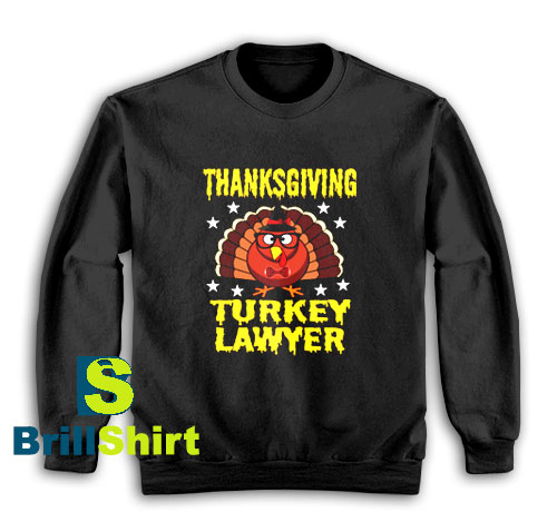 Get It Now Thanksgiving Lawyer Sweatshirt - Brillshirt.com Get It Now Thanksgiving Lawyer Sweatshirt - Brillshirt.com