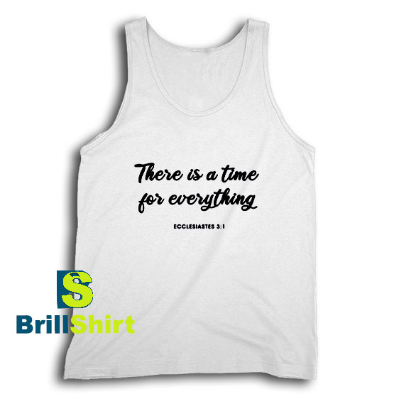 Get It Now Time For Everything Tank Top - Brillshirt.com