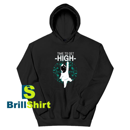 Get It Now Time To Get High Hoodie - Brillshirt.com Get It Now Time To Get High Hoodie - Brillshirt.com