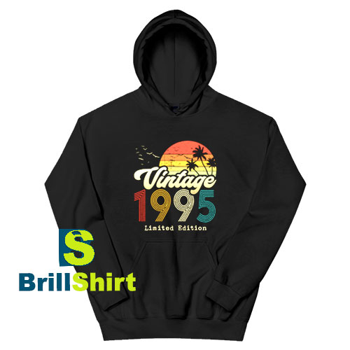 Get It Now Vintage 1995 Birthday Hoodie - Brillshirt.com