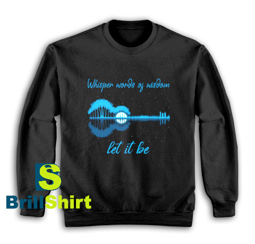 Get It Now Words of wisdom Sweatshirt - Brillshirt.com Get It Now Words of wisdom Sweatshirt - Brillshirt.com