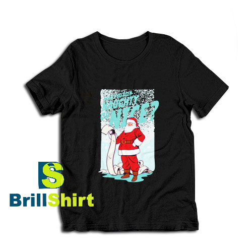 Get it Now Good Christmas Everyone T-Shirt - Brillshirt.com