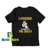 Get it Now I Kickbox To Burn T-Shirt - Brillshirt.com