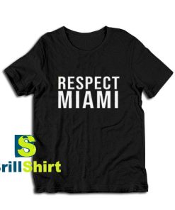 Get it Now Respect Miami Design T-Shirt - Brillshirt.com