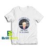 Get it Now Taxes Than Trump T-Shirt - Brillshirt.com