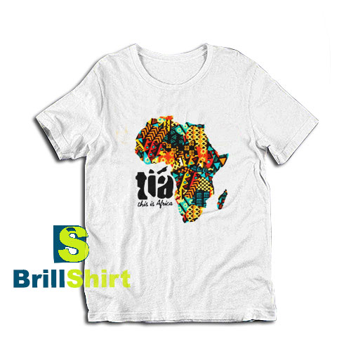 Get it Now This is the African Plain T-Shirt - Brillshirt.com