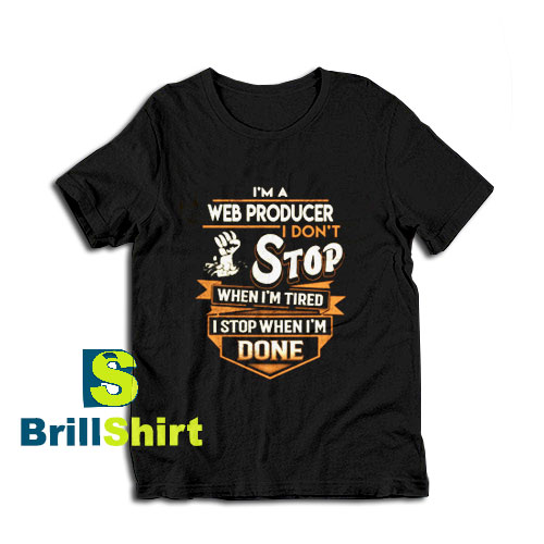 Get it Now Web Producer Stop T-Shirt - Brillshirt.com