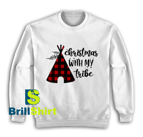 Get It Now Christmas My Tribe Sweatshirt - Brillshirt.com Get It Now Christmas My Tribe Sweatshirt - Brillshirt.com