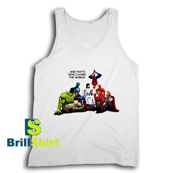 Get It Now I Saved The World Tank Top - Brillshirt.com Get It Now I Saved The World Tank Top - Brillshirt.com