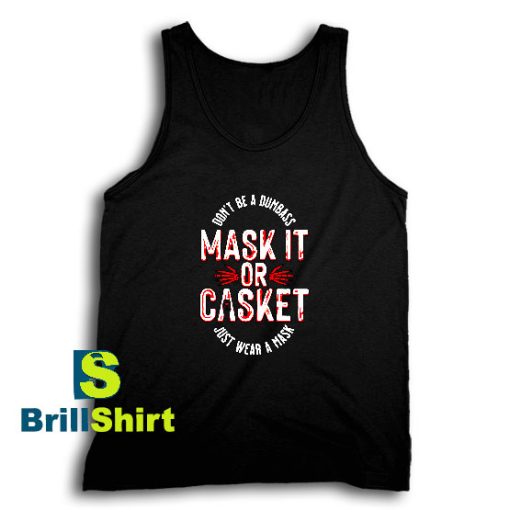 Get It Now Mask It or Casket Tank Top - Brillshirt.com