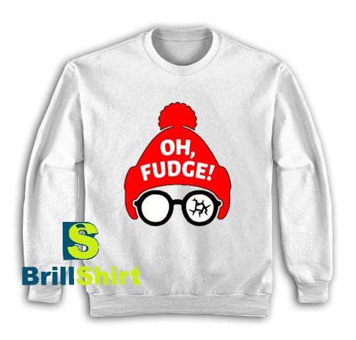 Get It Now Oh Fudge Design Sweatshirt - Brillshirt.com Get It Now Oh Fudge Design Sweatshirt - Brillshirt.com