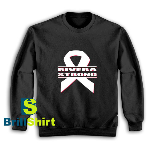 Get It Now Rivera Strong Design Sweatshirt - Brillshirt.com Get It Now Rivera Strong Design Sweatshirt - Brillshirt.com