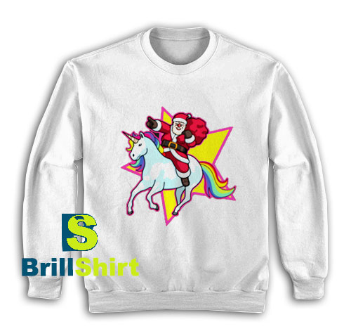 Get It Now Santa Riding Unicorn Sweatshirt - Brillshirt.com Get It Now Santa Riding Unicorn Sweatshirt - Brillshirt.com