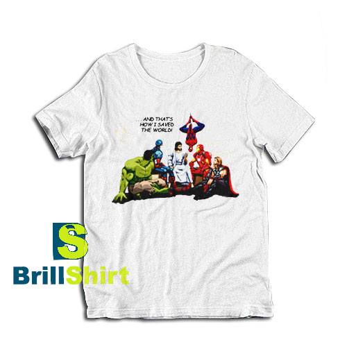 Get it Now I Saved The World T-Shirt - Brillshirt.com