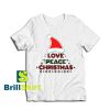 Get it Now Love Peace Christmas T-Shirt - Brillshirt.com