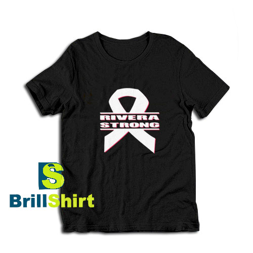 Get it Now Rivera Strong Design T-Shirt - Brillshirt.com Get it Now Rivera Strong Design T-Shirt - Brillshirt.com