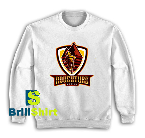Get It Now Adventure Begins Sweatshirt - Brillshirt.com Get It Now Adventure Begins Sweatshirt - Brillshirt.com