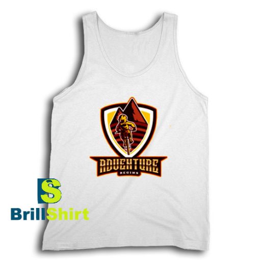 Get It Now Adventure Begins Tank Top - Brillshirt.com (2)