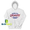 Get It Now Greatest Dad Design Hoodie - Brillshirt.com