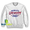 Get It Now Greatest Dad Design Sweatshirt - Brillshirt.com