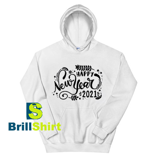 Get It Now Happy New Year 2021 Hoodie - Brillshirt.com Get It Now Happy New Year 2021 Hoodie - Brillshirt.com