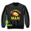 Get It Now I'm A Breast Man Sweatshirt - Brillshirt.com