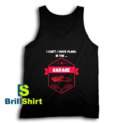 Get It Now In The Garage Design Tank Top - Brillshirt.com