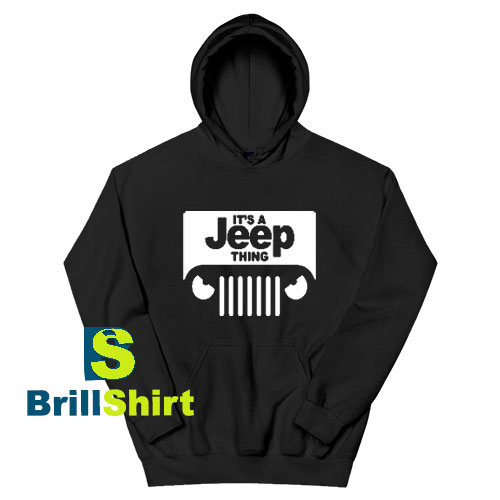 Get It Now Its A Jeep Thing Design Hoodie - Brillshirt.com Get It Now Its A Jeep Thing Design Hoodie - Brillshirt.com