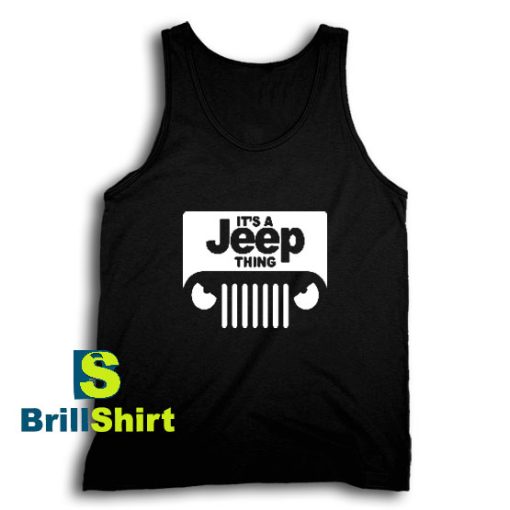 Get It Now Its A Jeep Thing Design Tank Top - Brillshirt.com