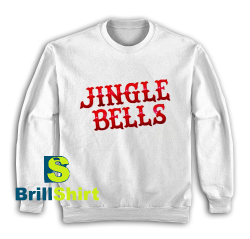 Get It Now Jingle Bells Christmas Sweatshirt - Brillshirt.com Get It Now Jingle Bells Christmas Sweatshirt - Brillshirt.com