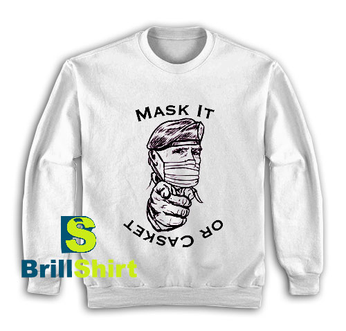 Get It Now Mask It Or Casket Sweatshirt - Brillshirt.com Get It Now Mask It Or Casket Sweatshirt - Brillshirt.com