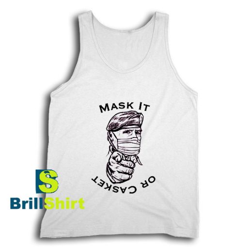 Get It Now Mask It Or Casket Tank Top - Brillshirt.com
