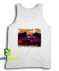 Get It Now Morehead City Tank Top - Brillshirt.com