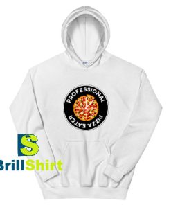 Get It Now Professional Pizza Eater Hoodie - Brillshirt.com