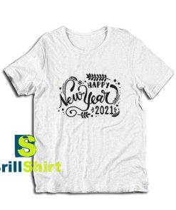 Get it Now Happy New Year 2021 T-Shirt - Brillshirt.com