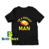Get it Now I'm A Breast Man T-Shirt - Brillshirt.com