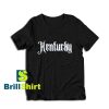 Get it Now Kentucky Design T-Shirt - Brillshirt.com